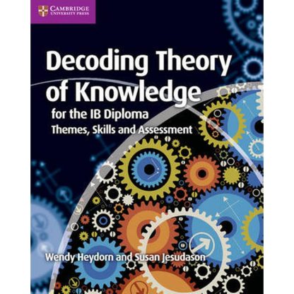 Decoding Theory of Knowledge for the IB Diploma Decoding Theory of Knowledge for the IB Diploma- Themes