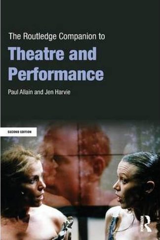 The Routledge Companion to Theatre and Performance