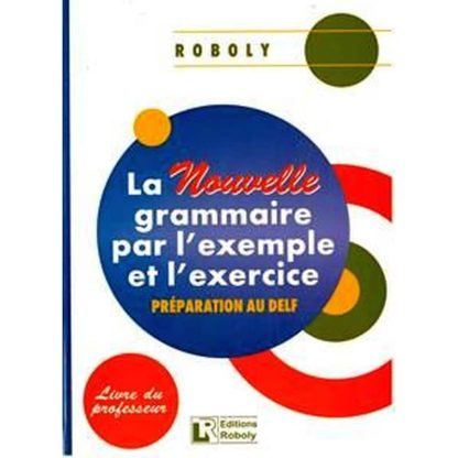 La Nouvelle Grammaire Par LExample Et LExercice Professeur