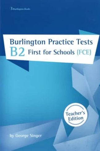Burlington Practice Tests B2 First For Schools (FCE)- Teacher s Book