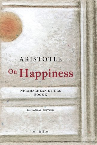 On Happiness: Nicomachean Ethics (Book X)