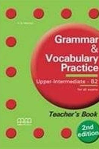 Grammar Vocabulary Practice B2 Upper-Intermediate Teachers Book 2Nd Ed