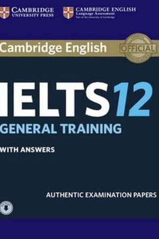 Cambridge IELTS 12 General Training Students Book with Answers with Audio
