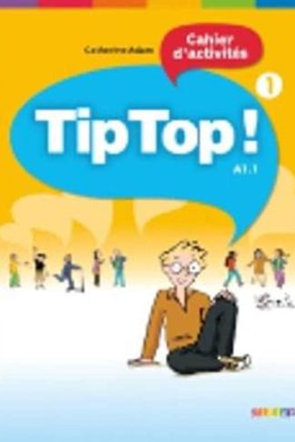 Tip Top! - Cahier dactivites 1