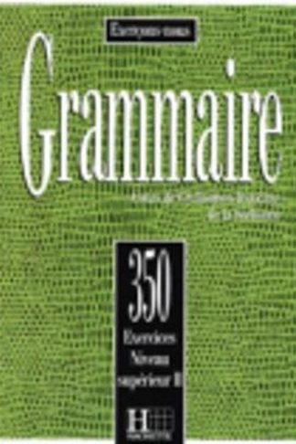 Exercons-Nous 350 Exercices De Grammaire - Livre De lEleve Niveau Superieur II - 350 Exercices De Grammaire - Livre De lEleve Niveau Superieur II