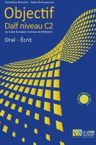 Objectif Livret D Eleve Objectif Dalf C2 (+ Audio Cd-Rom) Oral Ecrit
