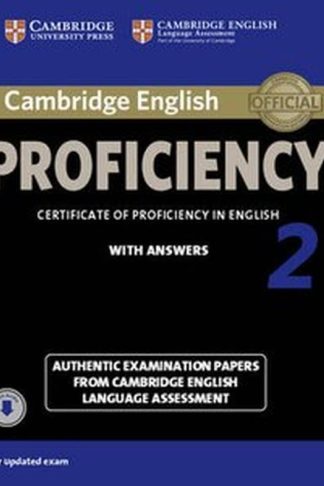 The Cambridge English Proficiency 2 Students Book with Answers with Audio Cambridge English Proficiency 2 Students Book with Answers with Audio- Authentic Examination Papers from Cambridge English Language Assessment (C2)