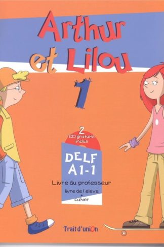 Arthur Et Lilou 1 A1.1 Professeur