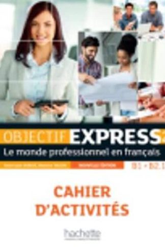 Objectif Express 2 B1 + B2.1 Cahier New Edition