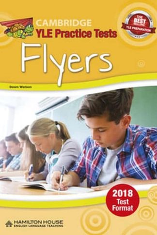 Cambridge YLE Practice Tests Flyers Teachers Book 2018 Test Format (A1-A2)