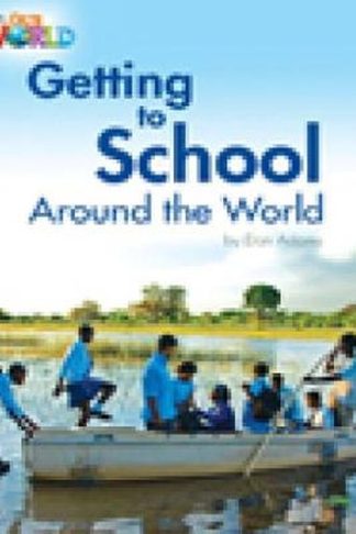 Our World Readers- Getting to School Around the World