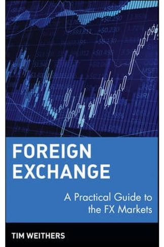Foreign Exchange - Practical Guide to the FX Markets