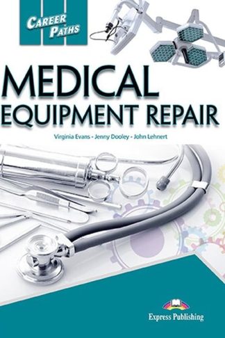 Career Paths- Medical Equipment Repair Teacher s Pack (A1;A2;B1)
