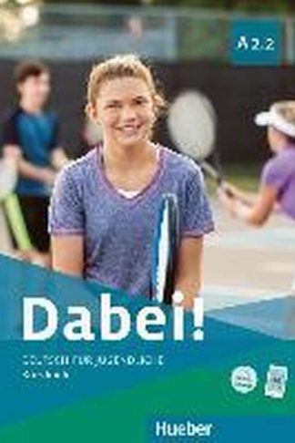 Dabei! A2.2. Deutsch für Jugendliche. Deutsch als Fremdsprache. Kursbuch