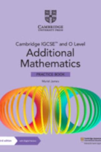 Cambridge IGCSE (TM) and O Level Additional Mathematics Practice Book with Digital Version (2 Years Access)