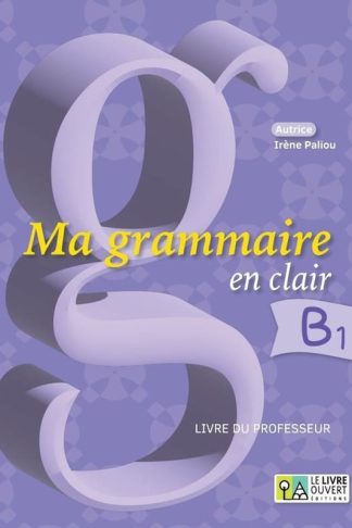 Ma grammaire en clair B1 - Livre du professeur