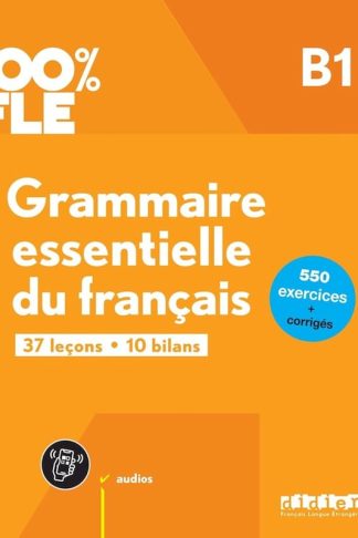 100% FLE - Grammaire essentielle du français B1