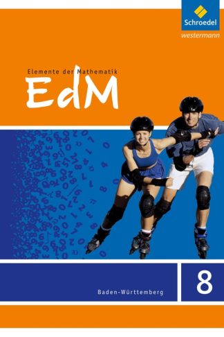 Elemente der Mathematik 8. Schülerband. Sekundarstufe 1. Baden-Württemberg: Ausgabe 2016
